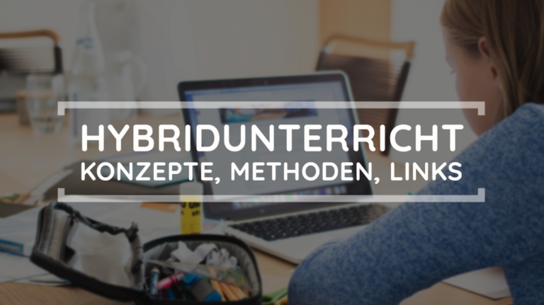 Hybridunterricht: Konzepte, Methoden, Links